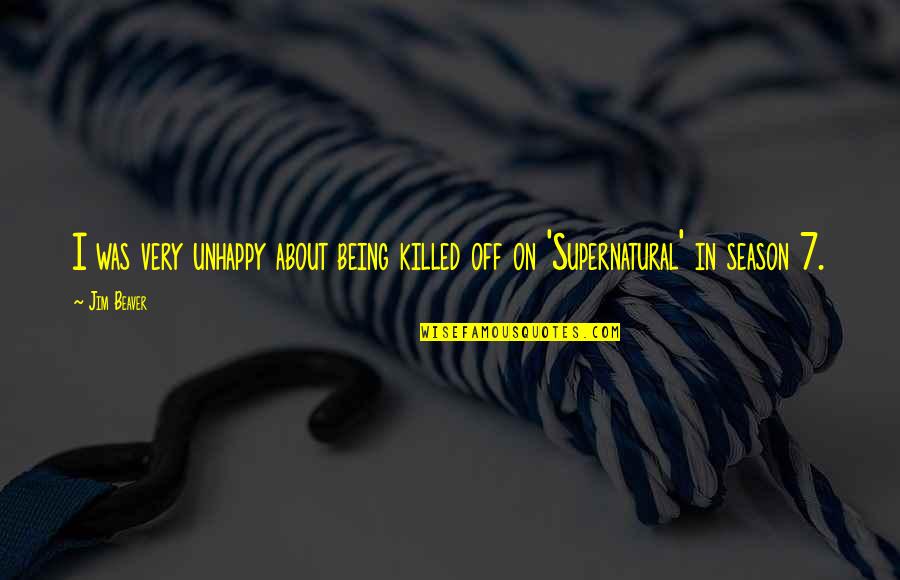 Supernatural Season 5 Best Quotes By Jim Beaver: I was very unhappy about being killed off