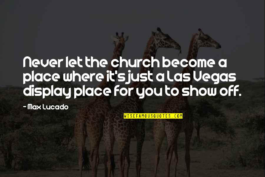 Supernatural Season 8 Episode 21 Quotes By Max Lucado: Never let the church become a place where