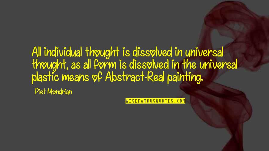 Supernatural Series Quotes By Piet Mondrian: All individual thought is dissolved in universal thought,