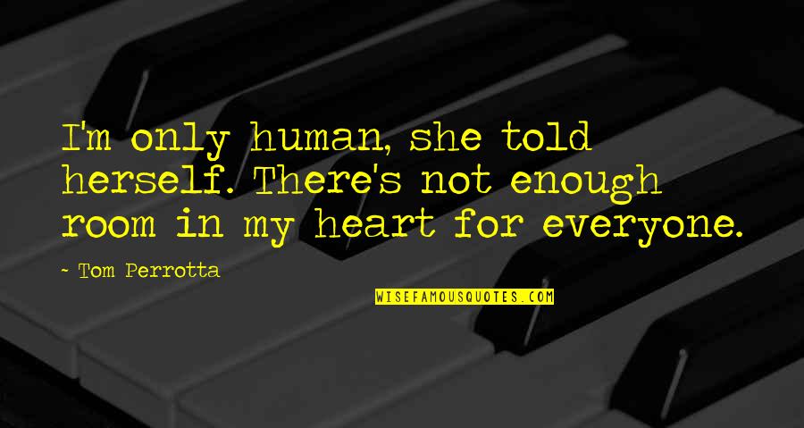 Supernatural Soulless Sam Quotes By Tom Perrotta: I'm only human, she told herself. There's not