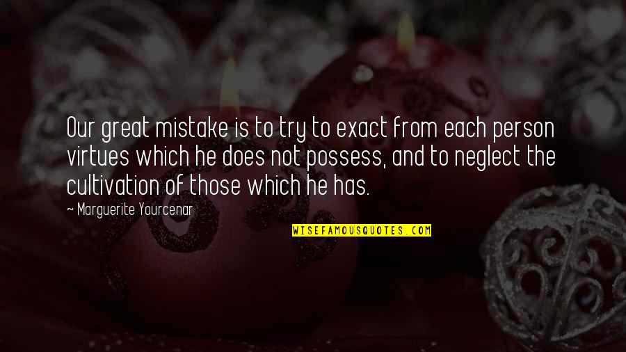 Supernatural Tv Show Funny Quotes By Marguerite Yourcenar: Our great mistake is to try to exact