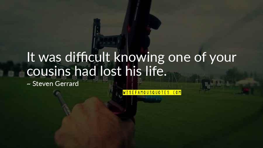 Supernatural Wicked Quotes By Steven Gerrard: It was difficult knowing one of your cousins Supernatural Wicked Quotes By Steven Gerrard: It was difficult knowing one of your cousins
