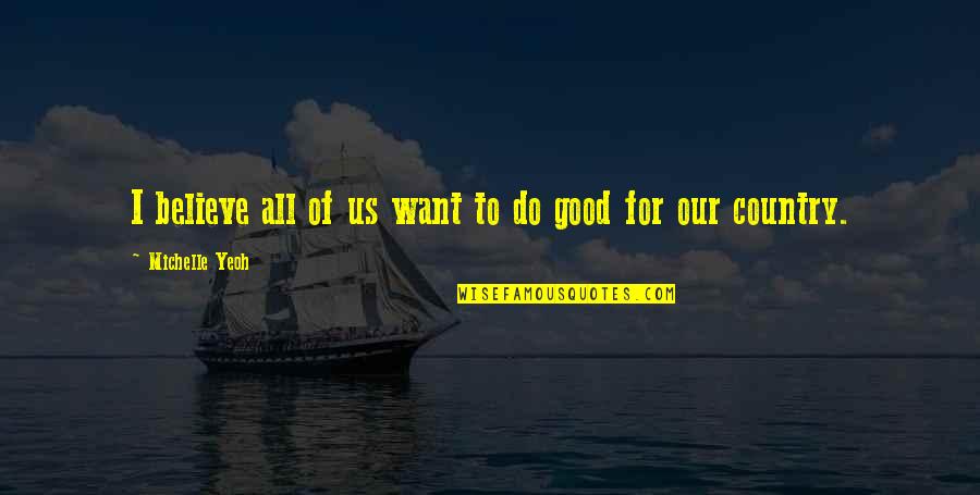 Supernaturals Online Quotes By Michelle Yeoh: I believe all of us want to do Supernaturals Online Quotes By Michelle Yeoh: I believe all of us want to do