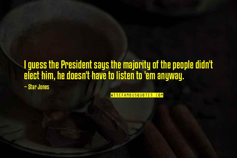 Supernature Quotes By Star Jones: I guess the President says the majority of