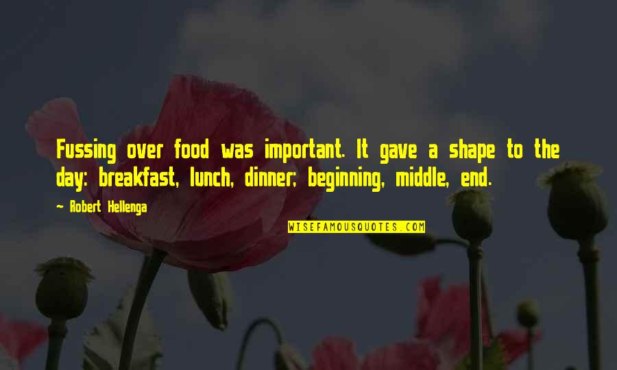 Supernice Quotes By Robert Hellenga: Fussing over food was important. It gave a