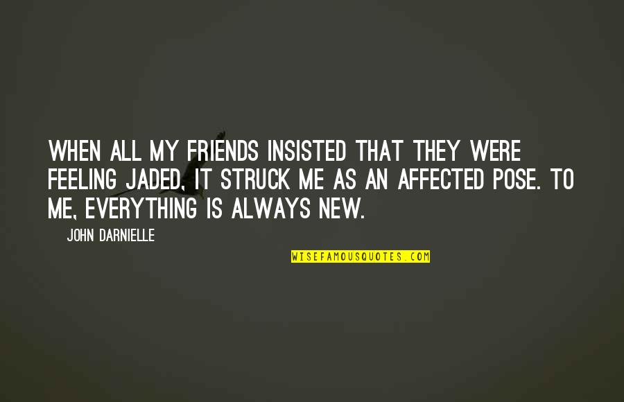 Supernova Book Quotes By John Darnielle: When all my friends insisted that they were