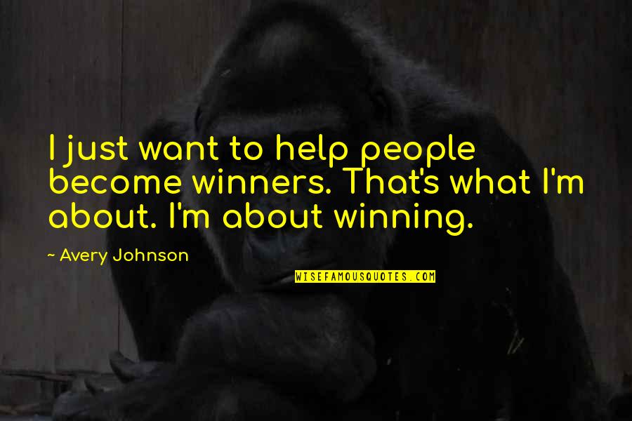 Superorganism Mickey Quotes By Avery Johnson: I just want to help people become winners. Superorganism Mickey Quotes By Avery Johnson: I just want to help people become winners.