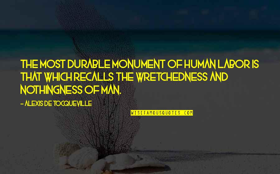 Superpacs Quotes By Alexis De Tocqueville: The most durable monument of human labor is Superpacs Quotes By Alexis De Tocqueville: The most durable monument of human labor is