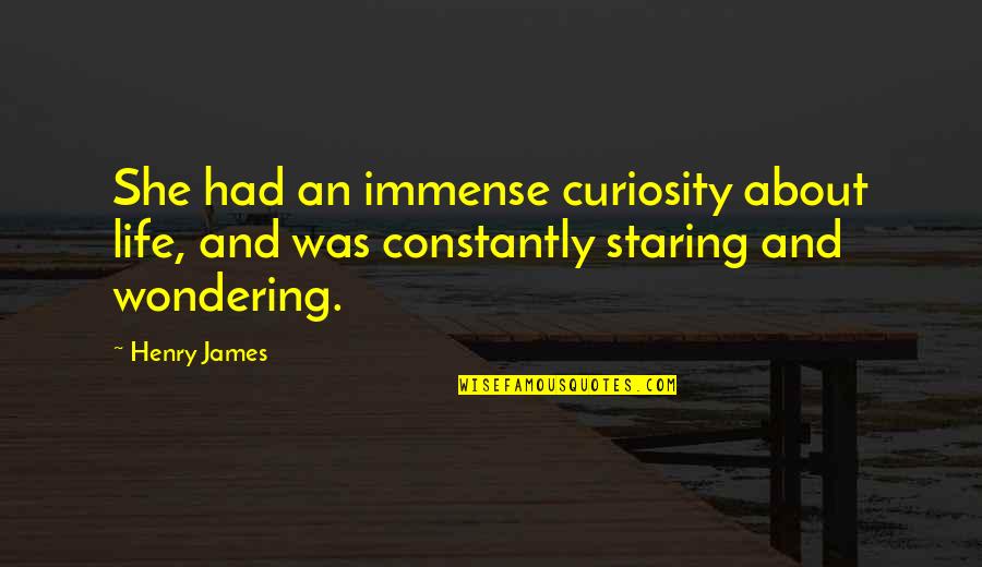 Superpose Quotes By Henry James: She had an immense curiosity about life, and
