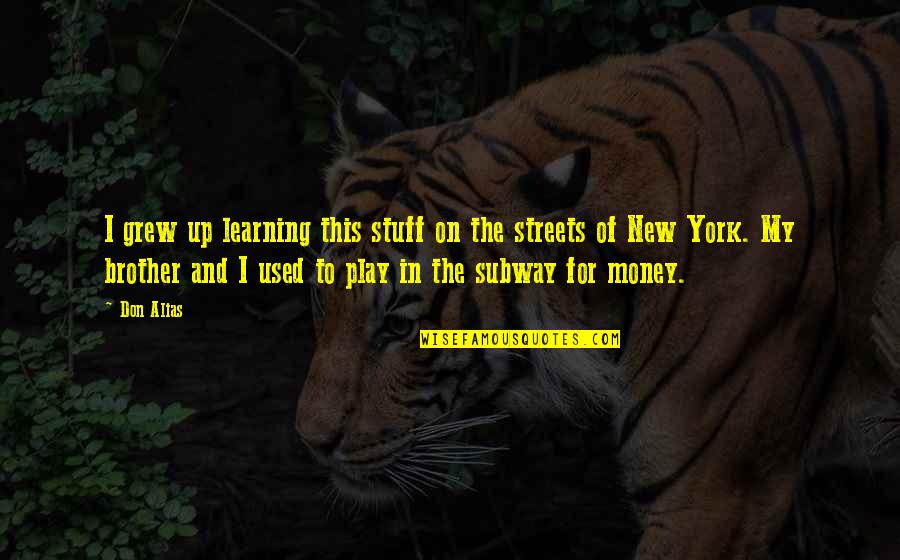Superpower Motivational Quotes By Don Alias: I grew up learning this stuff on the Superpower Motivational Quotes By Don Alias: I grew up learning this stuff on the