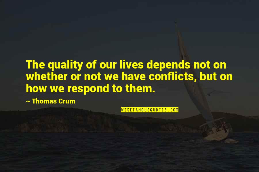 Superpower Motivational Quotes By Thomas Crum: The quality of our lives depends not on Superpower Motivational Quotes By Thomas Crum: The quality of our lives depends not on