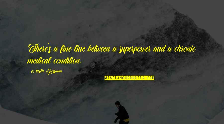 Superpower Quotes By Austin Grossman: There's a fine line between a superpower and