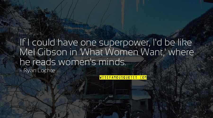 Superpower Quotes By Ryan Lochte: If I could have one superpower, I'd be