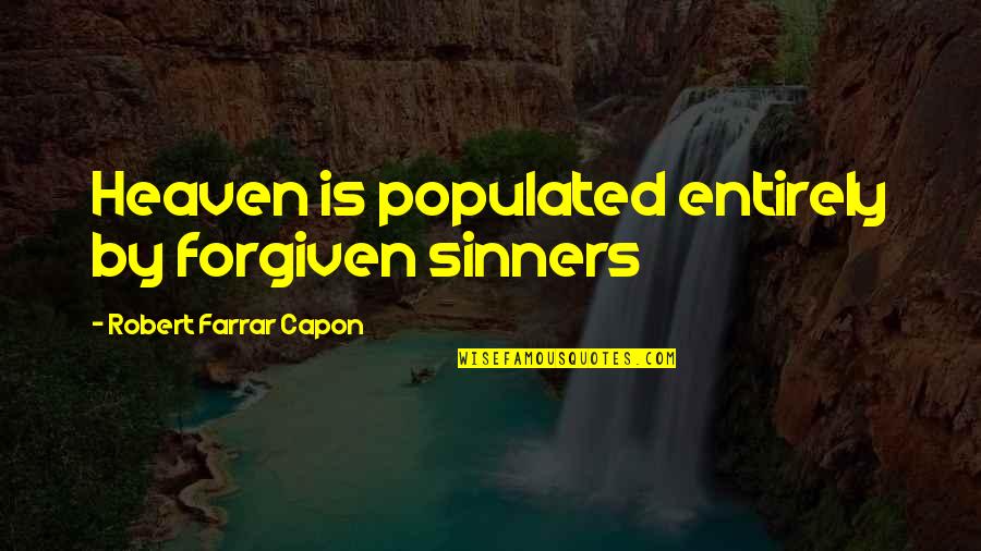 Superquick West Quotes By Robert Farrar Capon: Heaven is populated entirely by forgiven sinners Superquick West Quotes By Robert Farrar Capon: Heaven is populated entirely by forgiven sinners