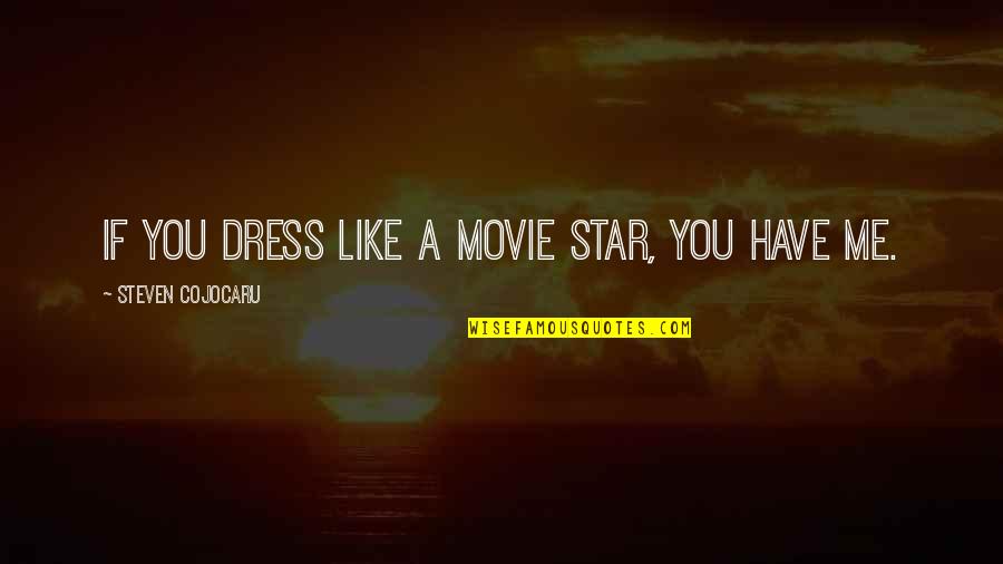Superresourced Quotes By Steven Cojocaru: If you dress like a movie star, you