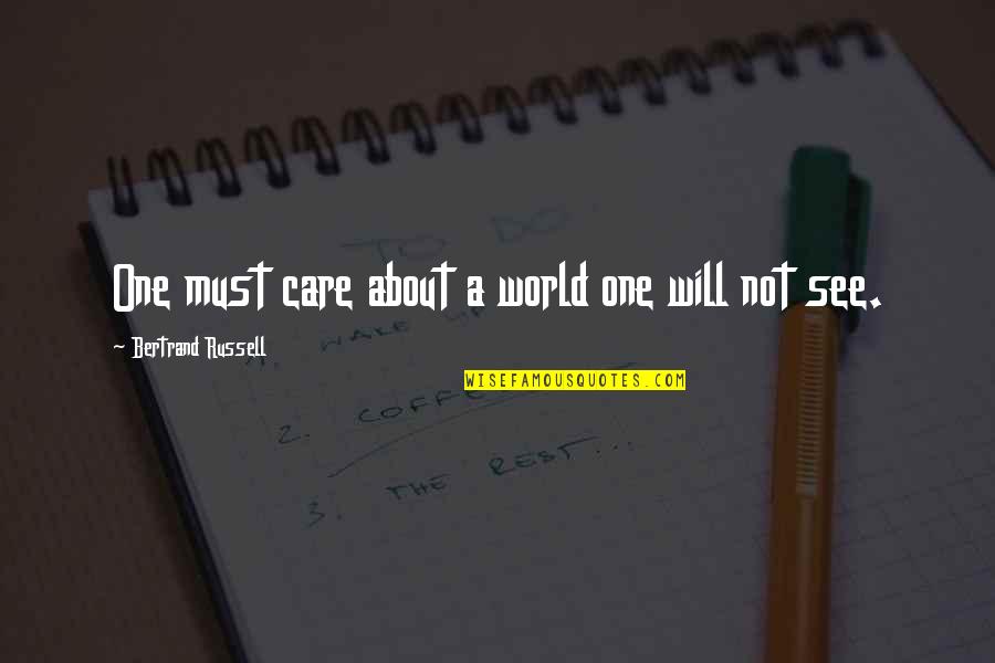 Superscription Define Quotes By Bertrand Russell: One must care about a world one will