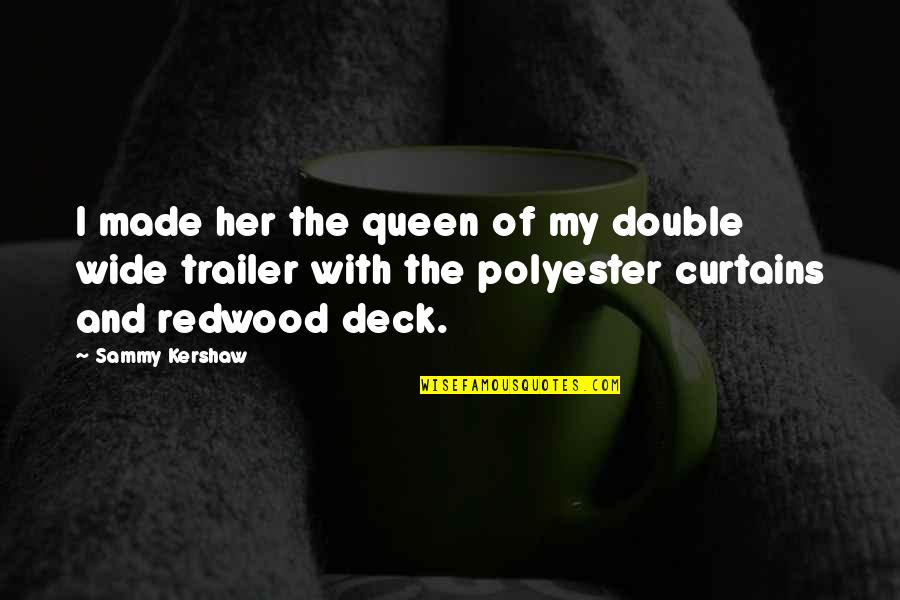 Superseded Spelling Quotes By Sammy Kershaw: I made her the queen of my double