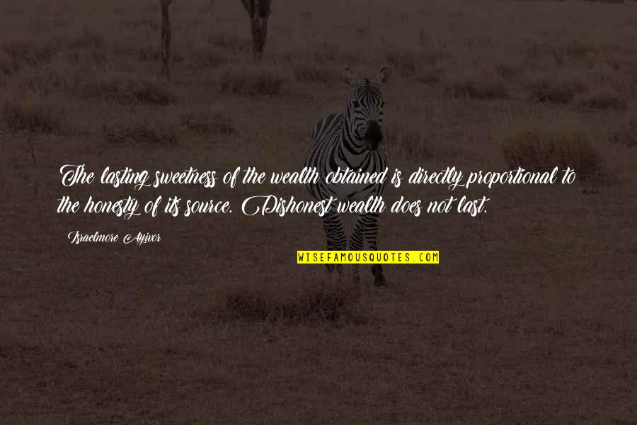 Supersedes Synonyms Quotes By Israelmore Ayivor: The lasting sweetness of the wealth obtained is