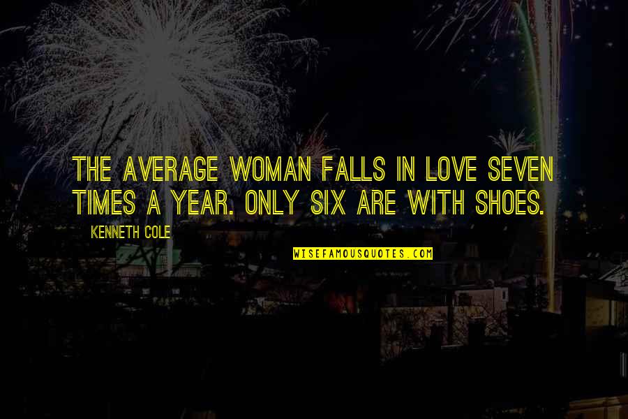 Supersedes Synonyms Quotes By Kenneth Cole: The average woman falls in love seven times