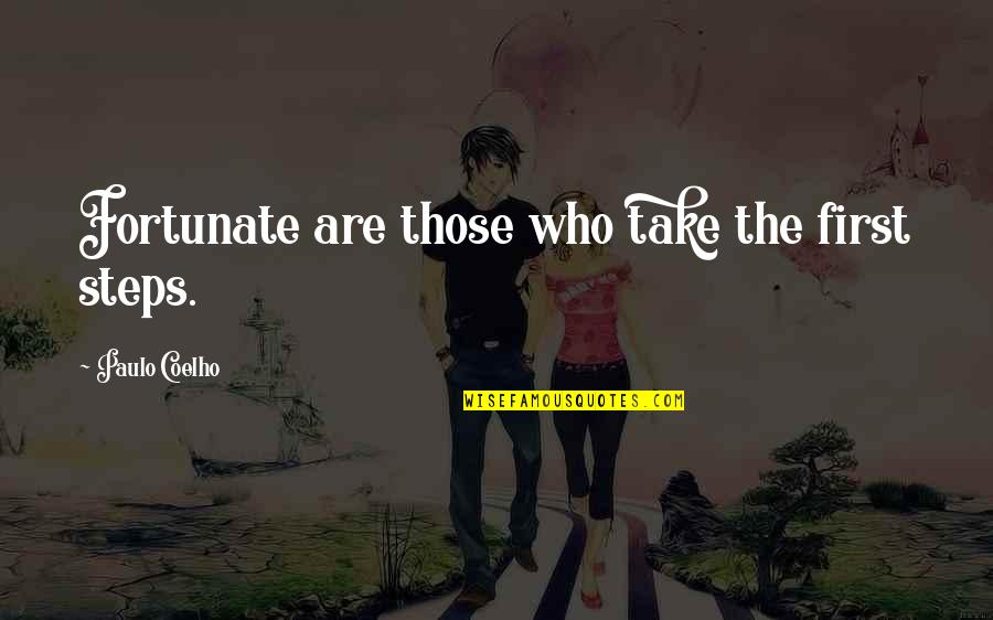 Supersedes Synonyms Quotes By Paulo Coelho: Fortunate are those who take the first steps.