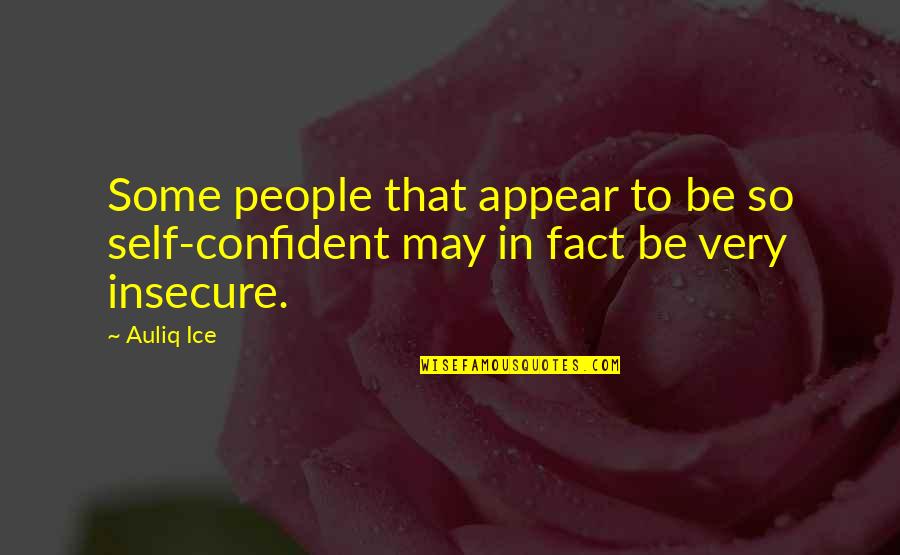 Supersedure Cells Quotes By Auliq Ice: Some people that appear to be so self-confident