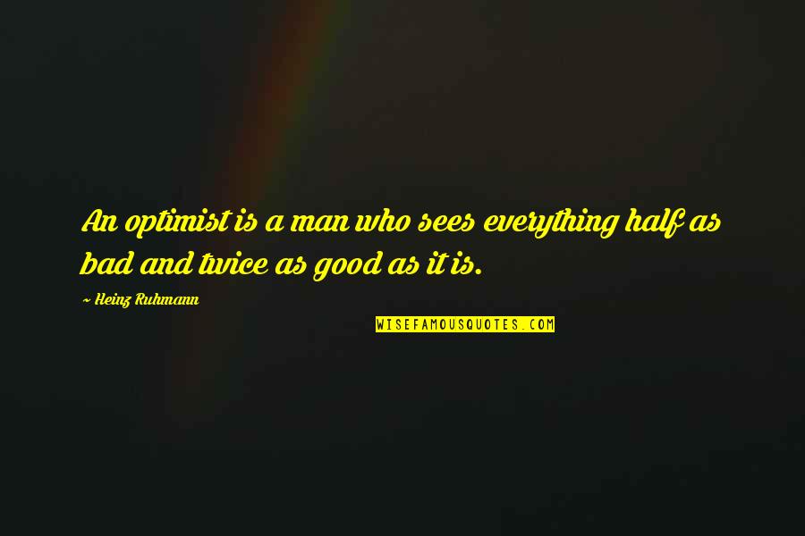 Supersedure Cells Quotes By Heinz Ruhmann: An optimist is a man who sees everything