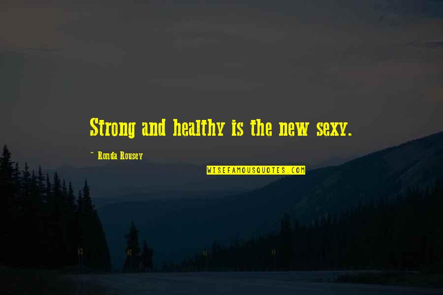 Supersedure Cells Quotes By Ronda Rousey: Strong and healthy is the new sexy. Supersedure Cells Quotes By Ronda Rousey: Strong and healthy is the new sexy.
