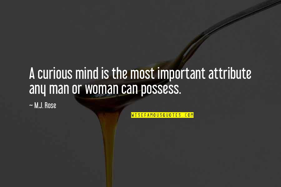 Supersenses Quotes By M.J. Rose: A curious mind is the most important attribute