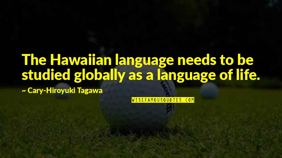Superservice Quotes By Cary-Hiroyuki Tagawa: The Hawaiian language needs to be studied globally