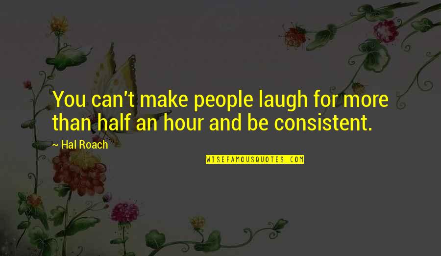 Supersized Bombshells Quotes By Hal Roach: You can't make people laugh for more than