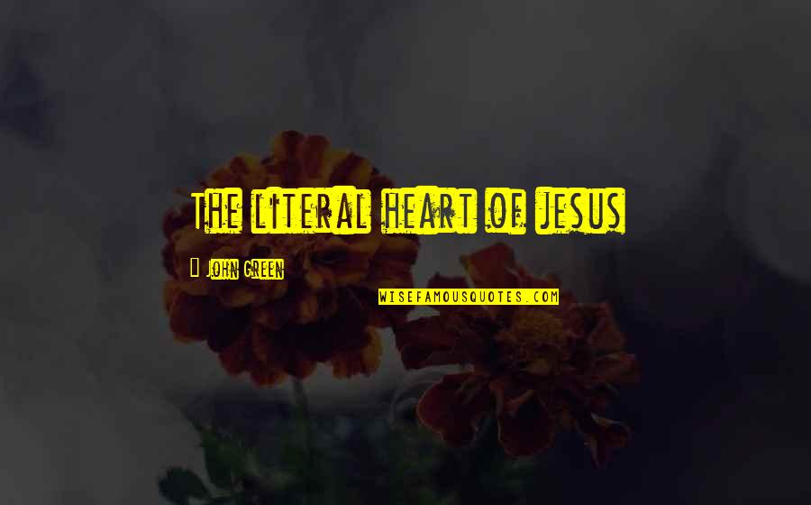 Supersized Documentary Quotes By John Green: The literal heart of jesus Supersized Documentary Quotes By John Green: The literal heart of jesus