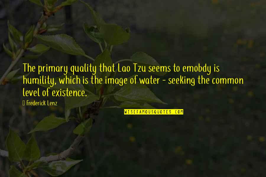 Superskinny Quotes By Frederick Lenz: The primary quality that Lao Tzu seems to