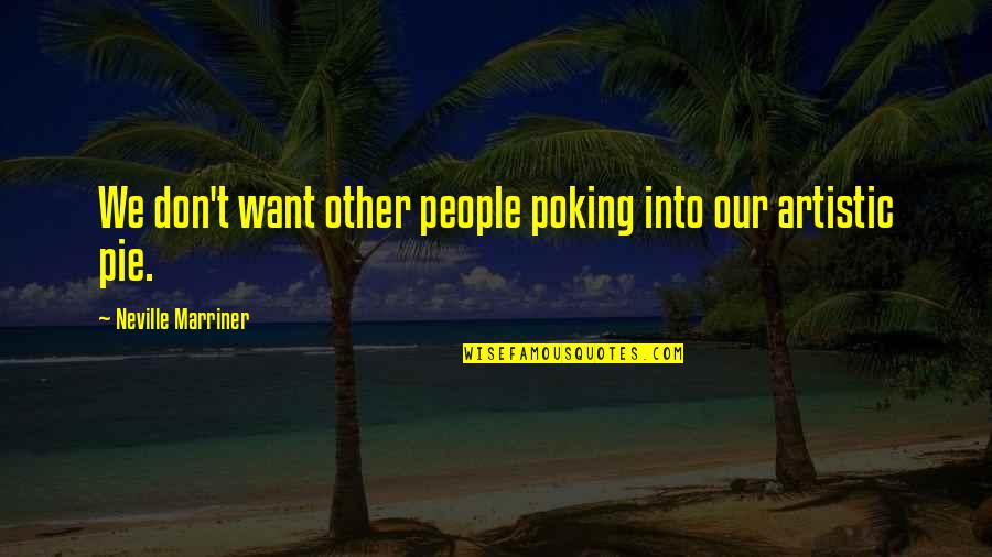 Supersonics Quotes By Neville Marriner: We don't want other people poking into our Supersonics Quotes By Neville Marriner: We don't want other people poking into our