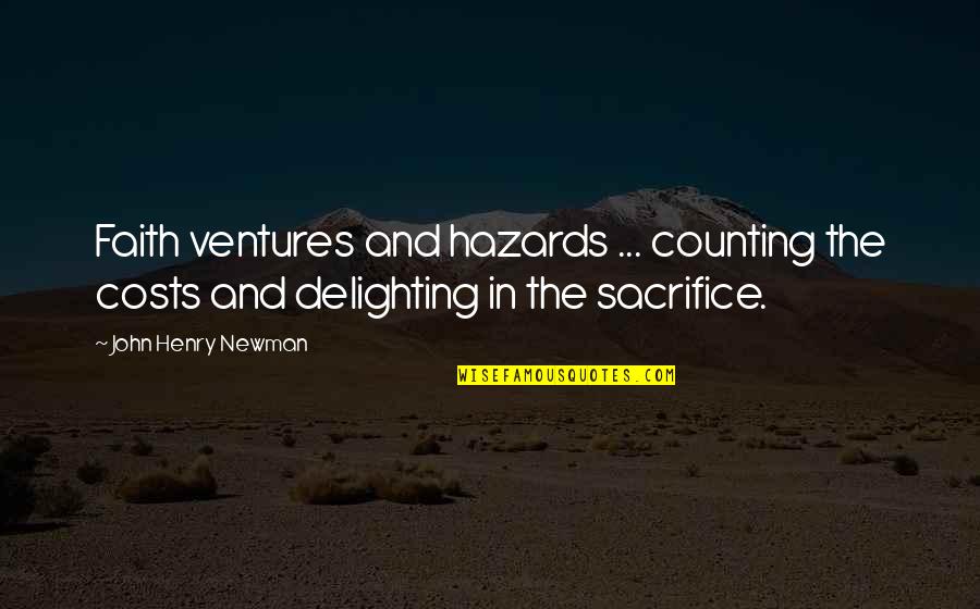 Superstar Evian Quotes By John Henry Newman: Faith ventures and hazards ... counting the costs