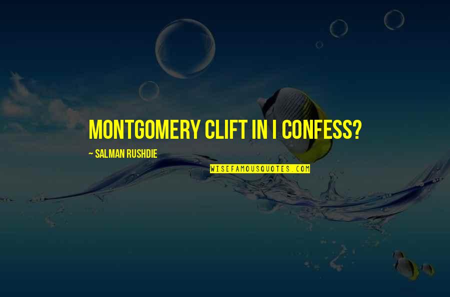 Superstar Evian Quotes By Salman Rushdie: Montgomery Clift in I Confess?