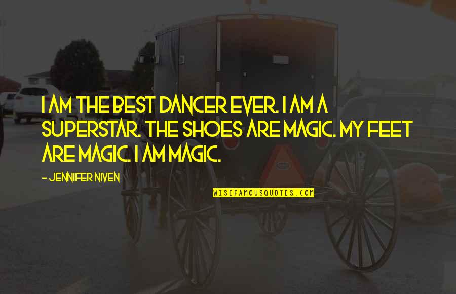Superstar Quotes By Jennifer Niven: I am the best dancer ever. I am Superstar Quotes By Jennifer Niven: I am the best dancer ever. I am