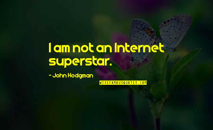 Superstar Quotes By John Hodgman: I am not an Internet superstar.