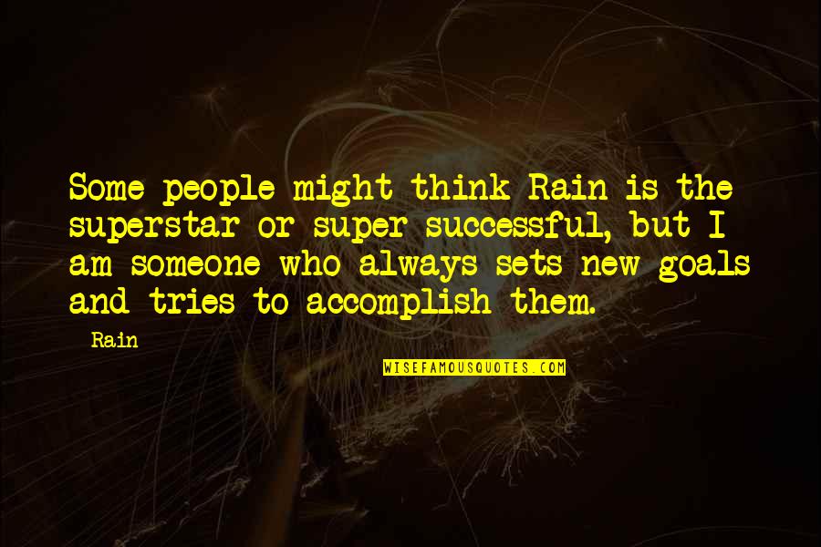 Superstar Quotes By Rain: Some people might think Rain is the superstar