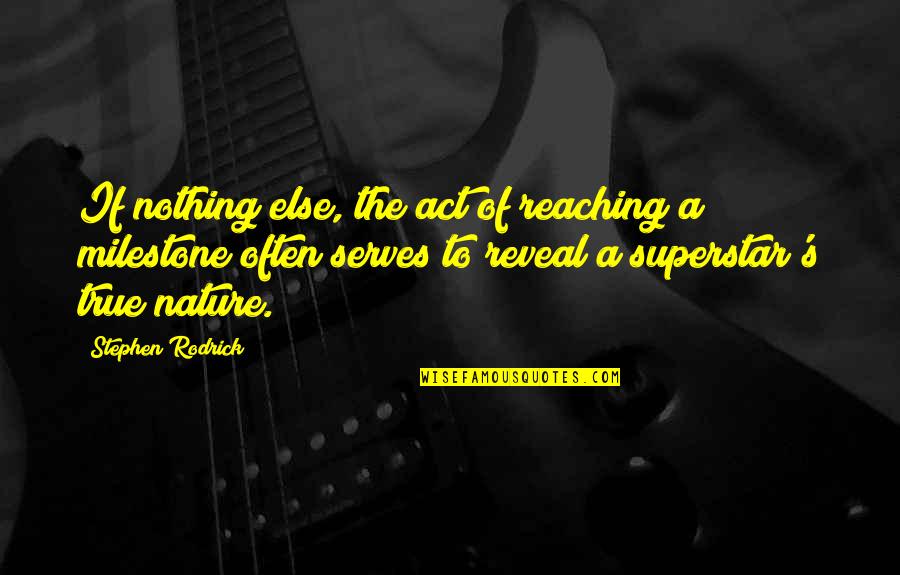 Superstar Quotes By Stephen Rodrick: If nothing else, the act of reaching a