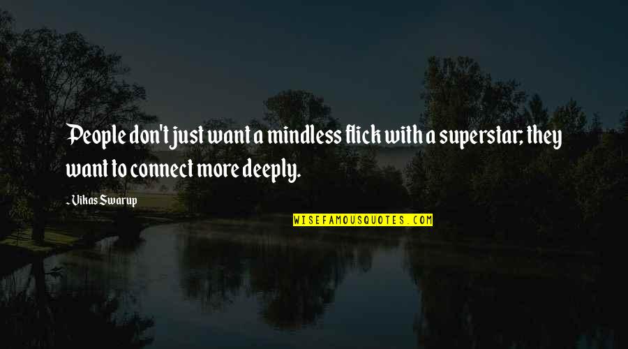 Superstar Quotes By Vikas Swarup: People don't just want a mindless flick with Superstar Quotes By Vikas Swarup: People don't just want a mindless flick with