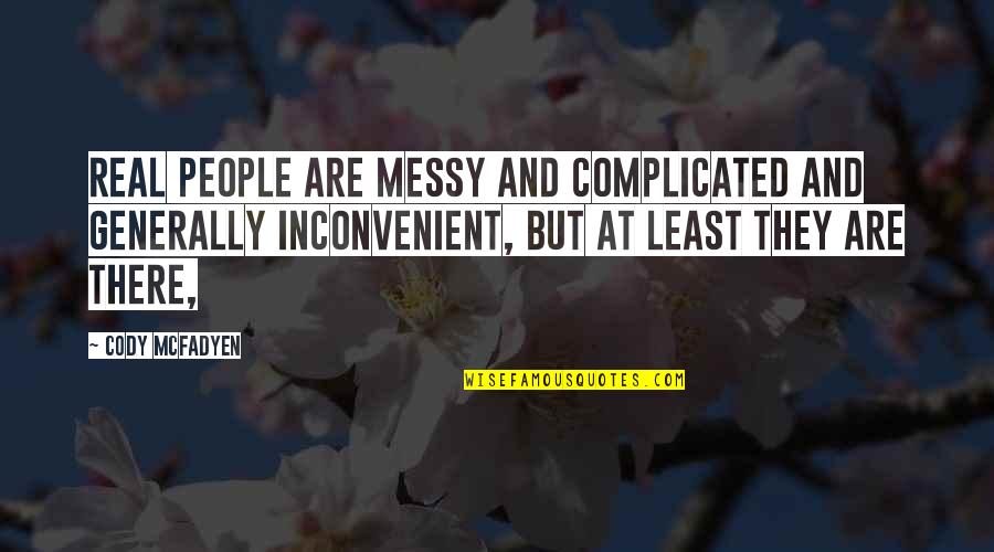 Superstar The Carpenters Quotes By Cody McFadyen: Real people are messy and complicated and generally