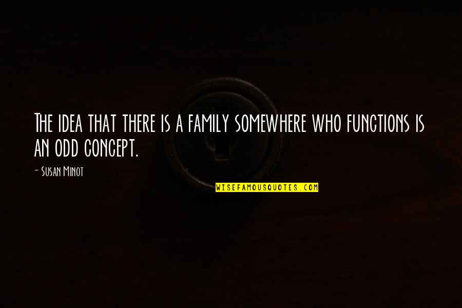Superstar The Temptations Quotes By Susan Minot: The idea that there is a family somewhere
