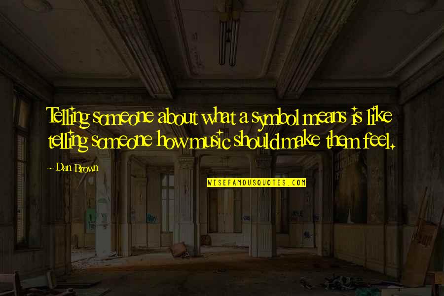 Superstates Quotes By Dan Brown: Telling someone about what a symbol means is Superstates Quotes By Dan Brown: Telling someone about what a symbol means is