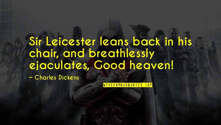 Supersticiones Quotes By Charles Dickens: Sir Leicester leans back in his chair, and