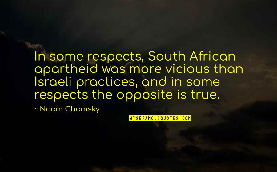 Superstioes Quotes By Noam Chomsky: In some respects, South African apartheid was more Superstioes Quotes By Noam Chomsky: In some respects, South African apartheid was more