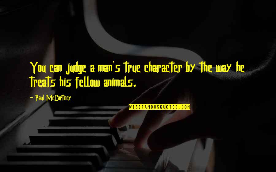Superstioes Quotes By Paul McCartney: You can judge a man's true character by