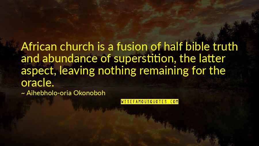 Superstition Bible Quotes By Aihebholo-oria Okonoboh: African church is a fusion of half bible