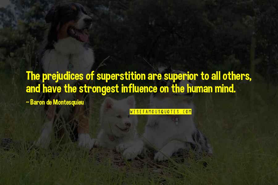 Superstition Quotes By Baron De Montesquieu: The prejudices of superstition are superior to all