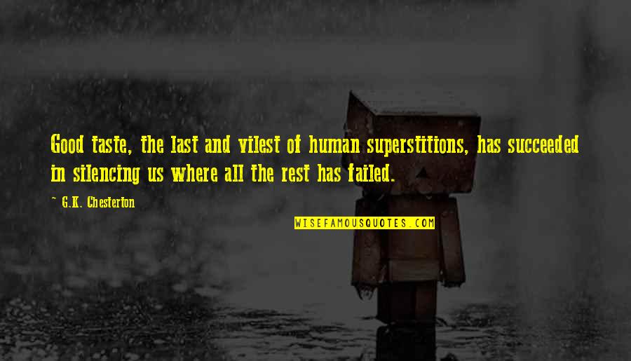 Superstition Quotes By G.K. Chesterton: Good taste, the last and vilest of human