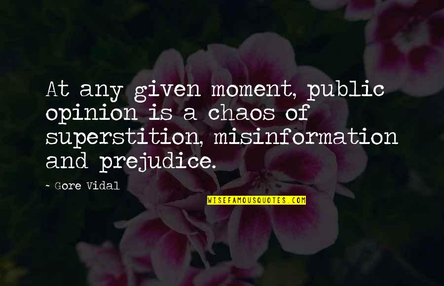 Superstition Quotes By Gore Vidal: At any given moment, public opinion is a